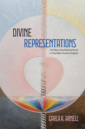 book cover: Divine Representations The Rise of the Mystical Novel in Twentieth-Century England