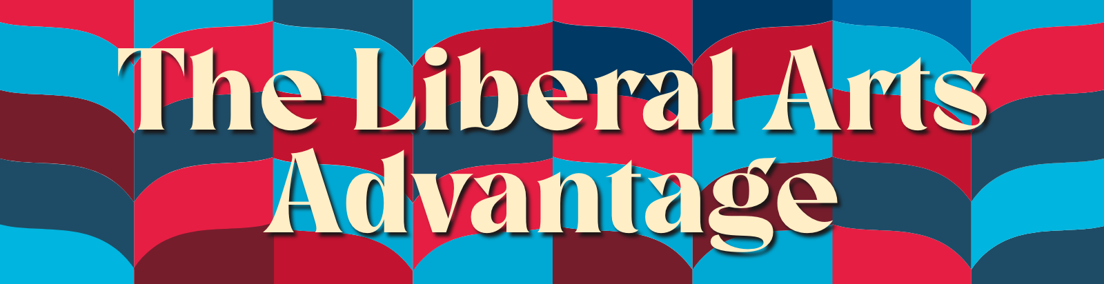 The Liberal Arts Advantage